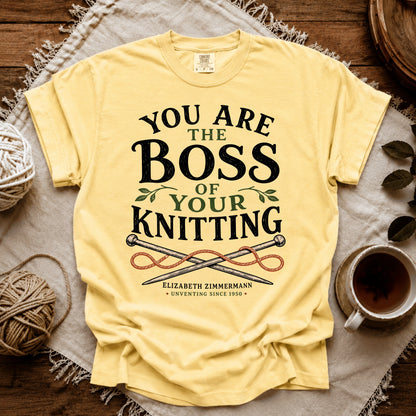 Comfort Colors You Are The Boss Of Your Knitting T-shirt