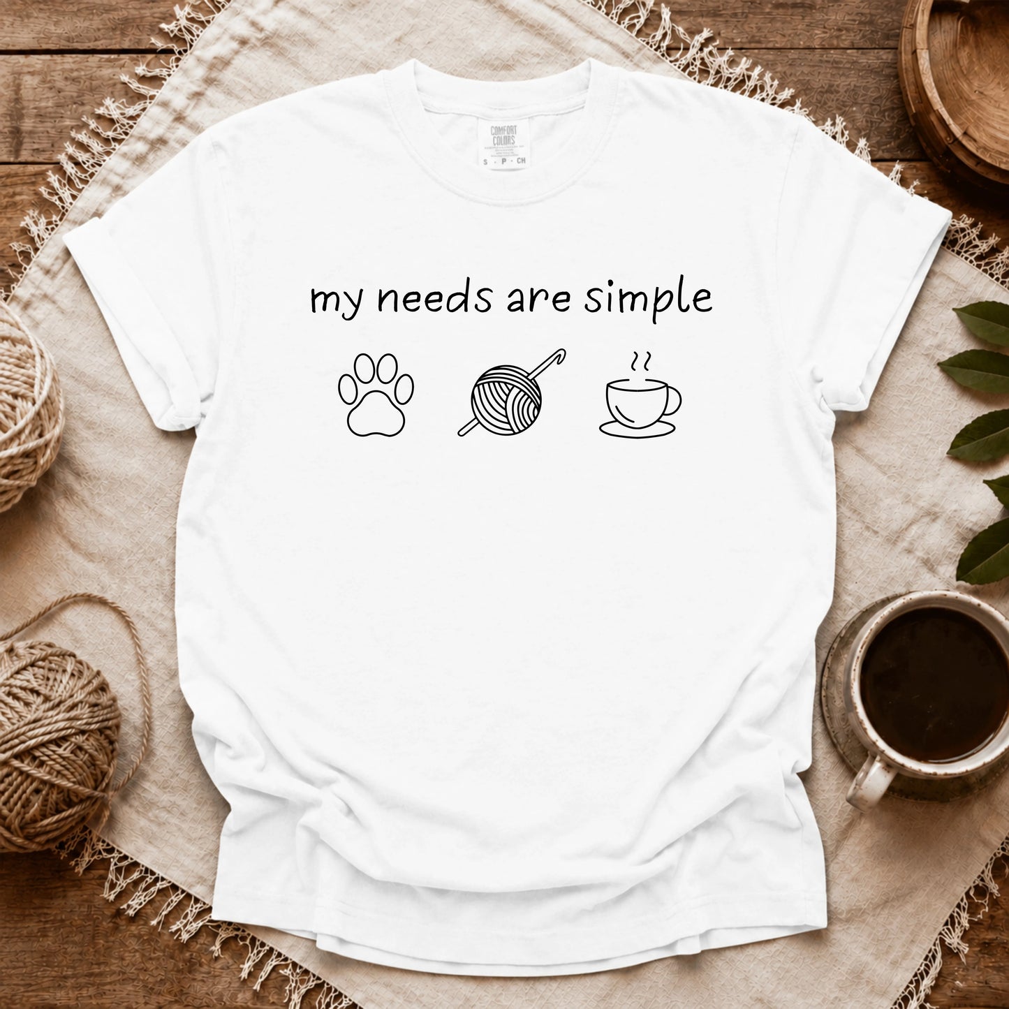 Comfort Colors My Needs Are Simple T-shirt