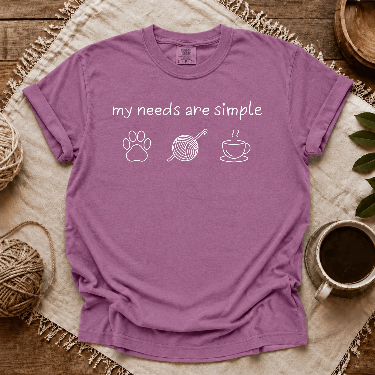 Comfort Colors My Needs Are Simple T-shirt
