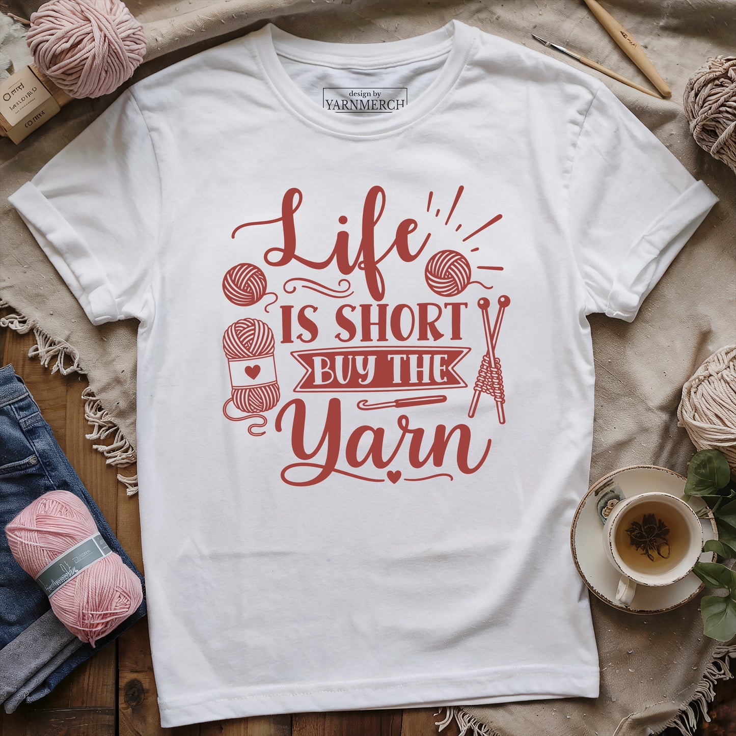 Life Is Short Buy the Yarn T-shirt