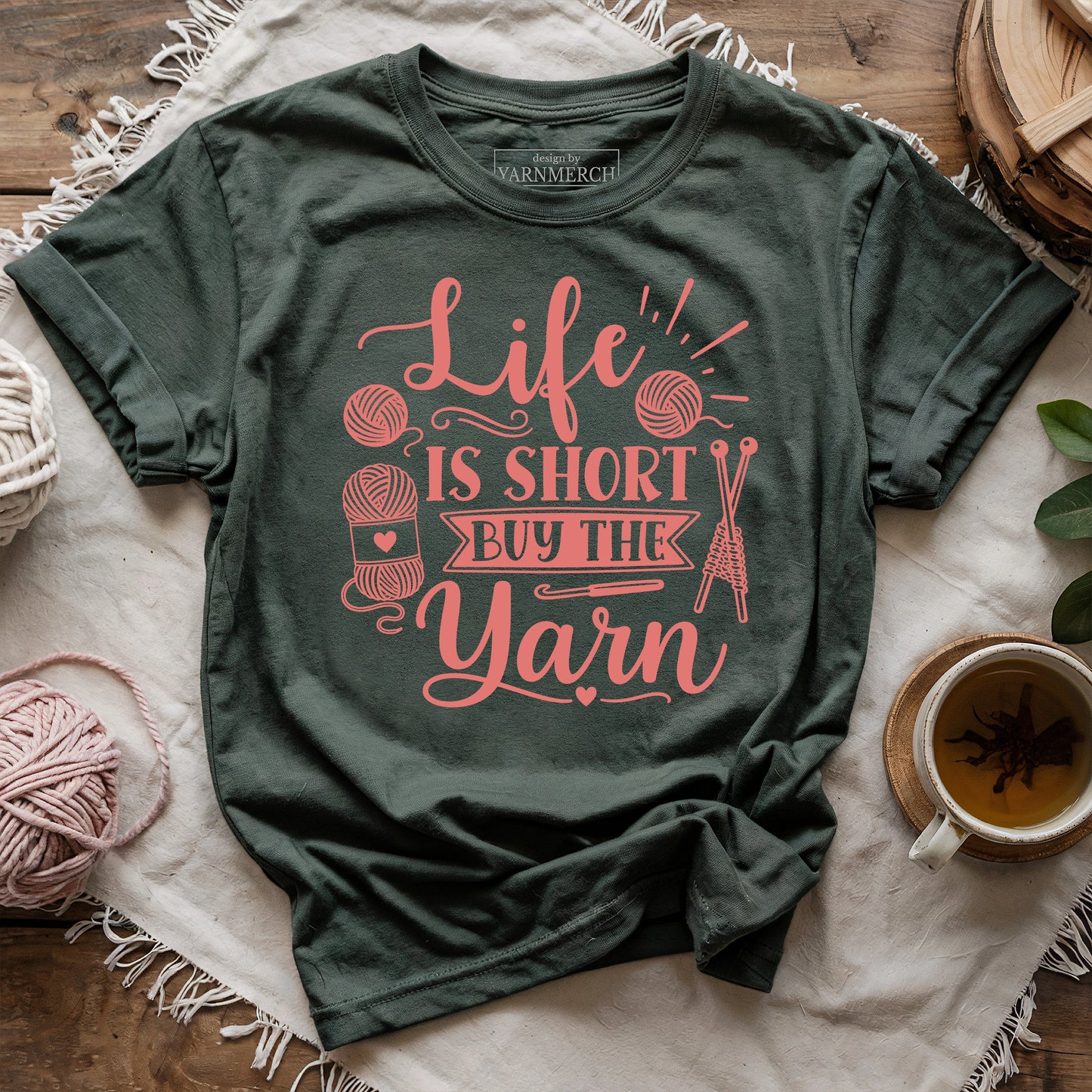 Life Is Short Buy the Yarn T-shirt