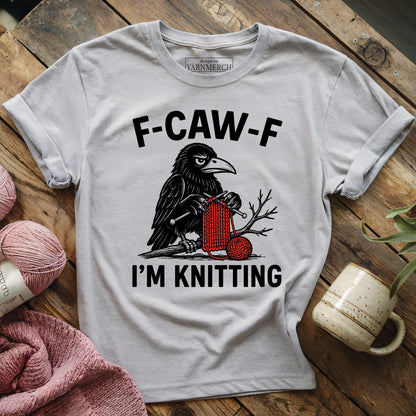 F-Caw-F I'm Knitting T-shirt
