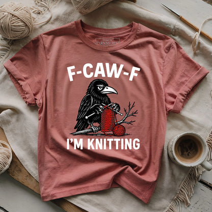 F-Caw-F I'm Knitting T-shirt