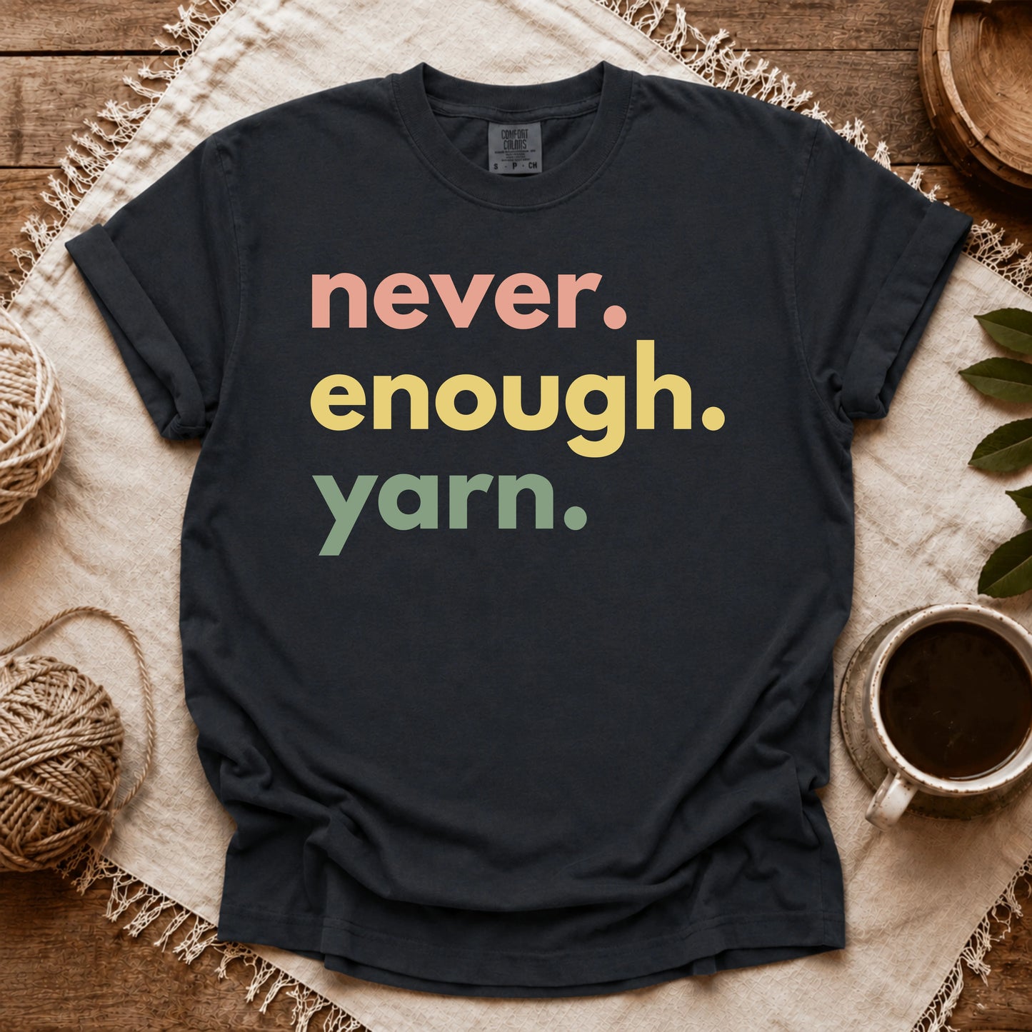 Comfort Colors Never Enough Yarn T-shirt