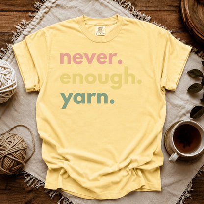 Comfort Colors Never Enough Yarn T-shirt