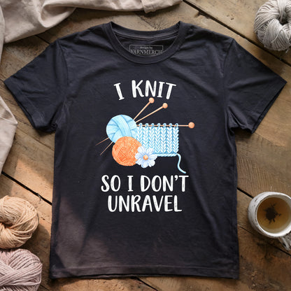 I Knit So I Don't Unravel T-shirt