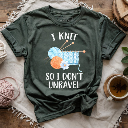 I Knit So I Don't Unravel T-shirt