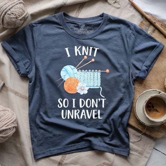 I Knit So I Don't Unravel T-shirt