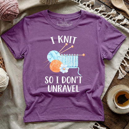 I Knit So I Don't Unravel T-shirt