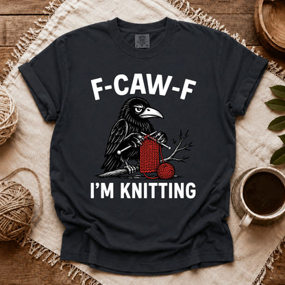 Comfort Colors F-Caw-F I'm Knitting T-shirt