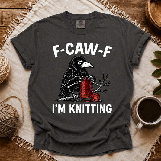 Comfort Colors F-Caw-F I'm Knitting T-shirt