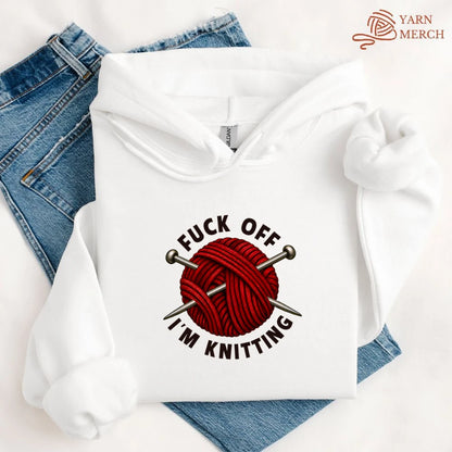 Fuck Off, I'm Knitting Hoodie