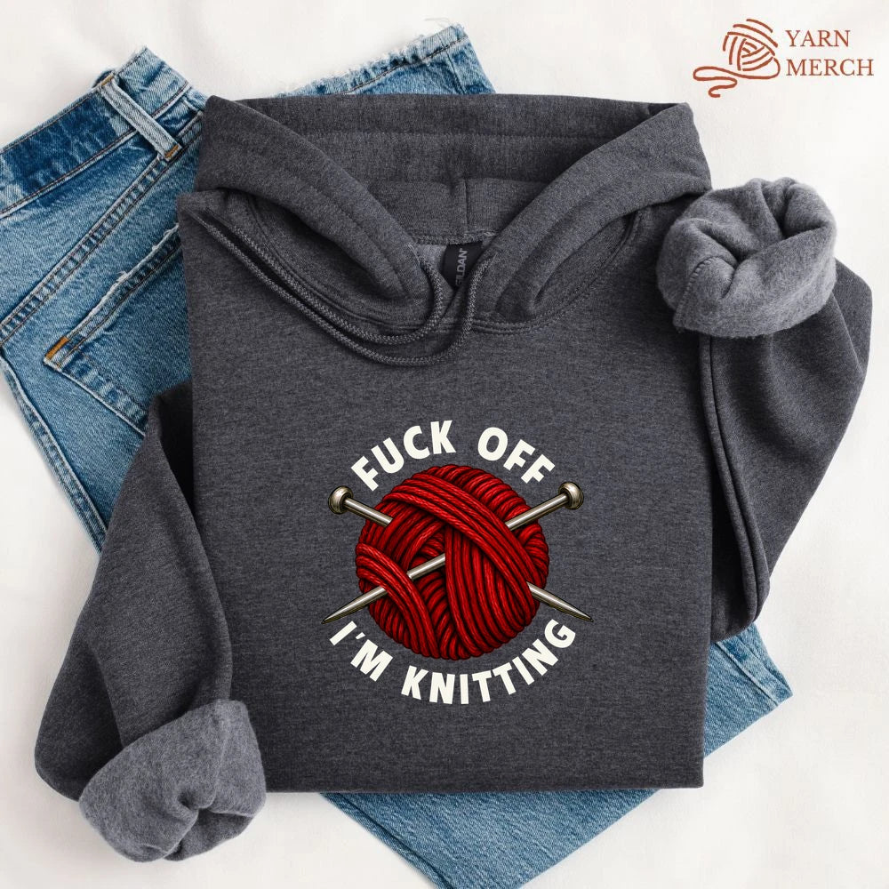 Fuck Off, I'm Knitting Hoodie