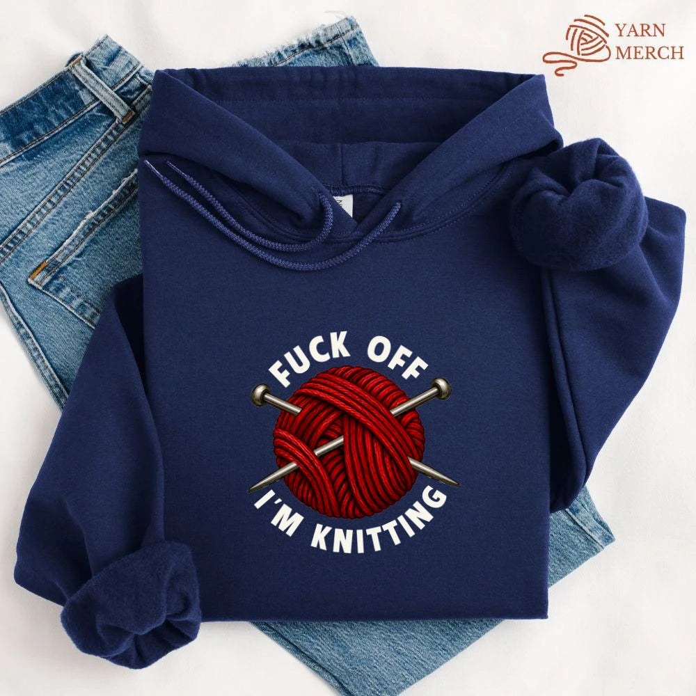 Fuck Off, I'm Knitting Hoodie
