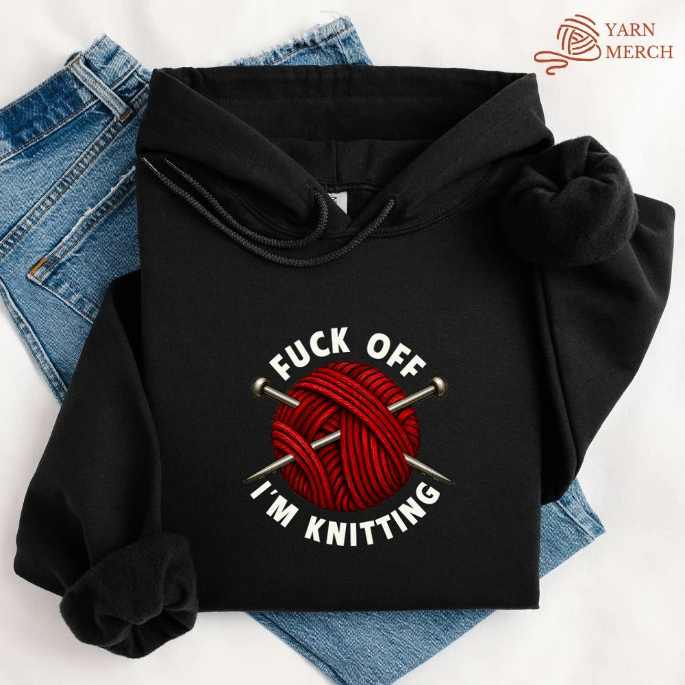 Fuck Off, I'm Knitting Hoodie