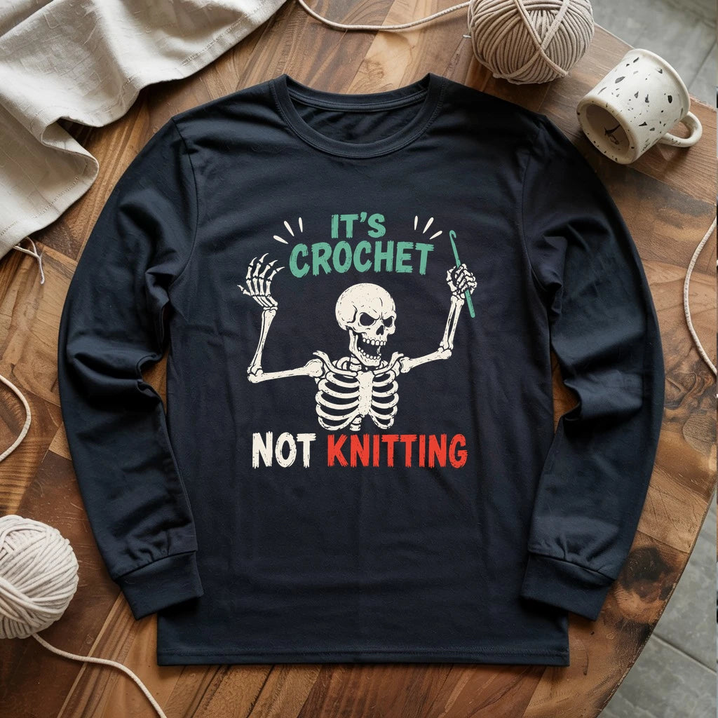 Crochet Not Knitting Skeleton Long Sleeve T-shirt