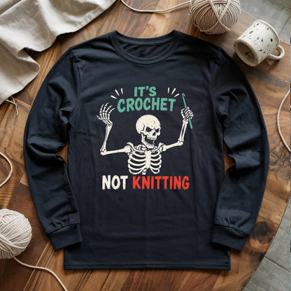 Crochet Not Knitting Skeleton Long Sleeve T-shirt