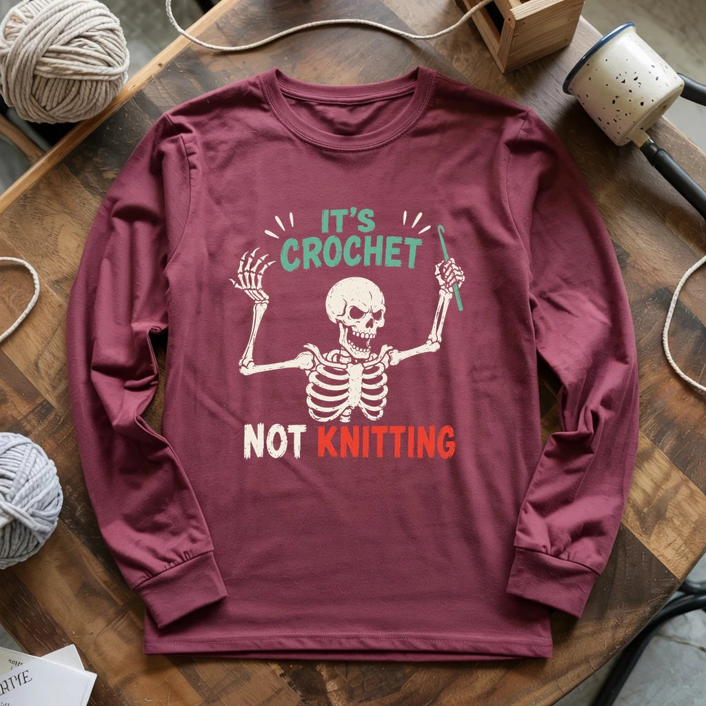 Crochet Not Knitting Skeleton Long Sleeve T-shirt