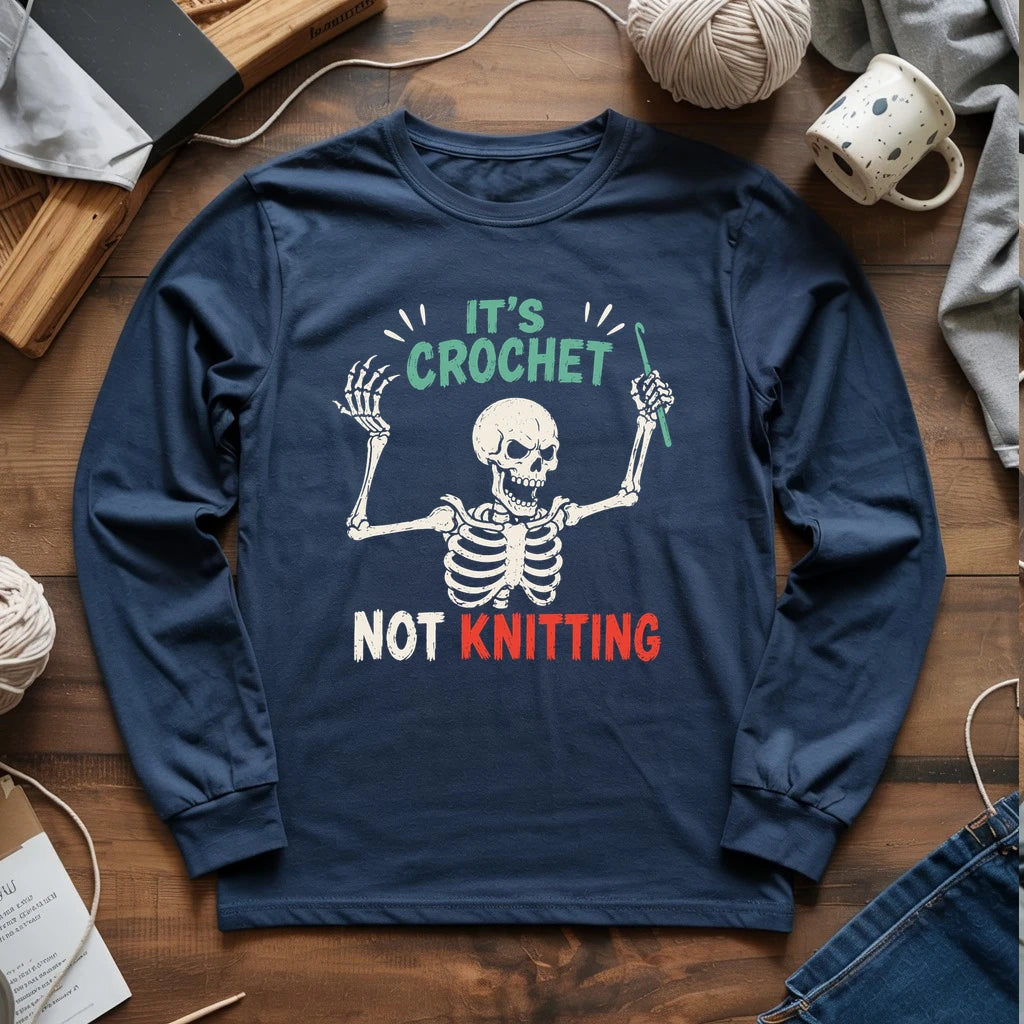 Crochet Not Knitting Skeleton Long Sleeve T-shirt