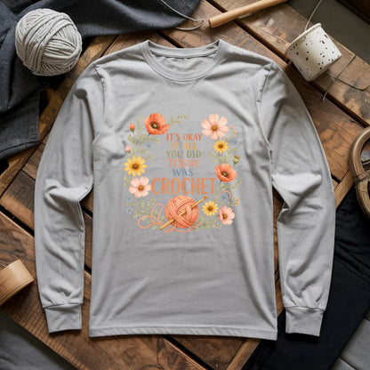 If All Today Was Crochet Long Sleeve T-shirt