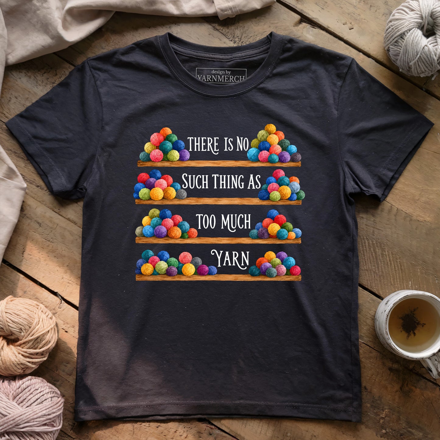 Too Much Yarn? Never T-shirt