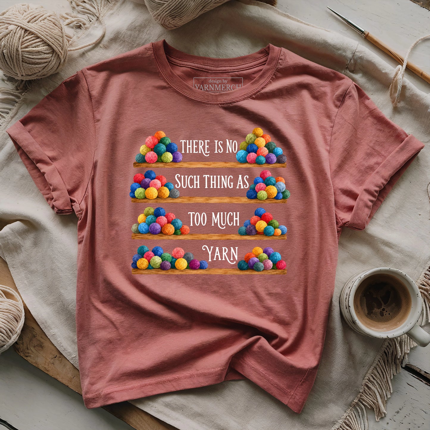 Too Much Yarn? Never T-shirt