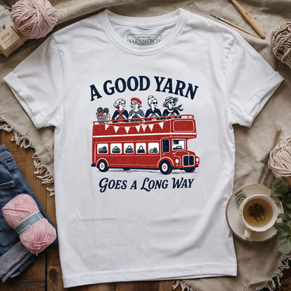 Good Yarn Goes A Long Way T-Shirt