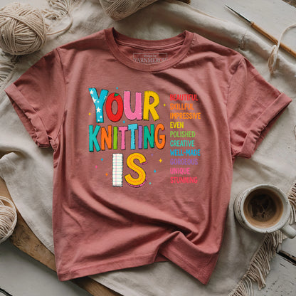 Your Knitting Is T-shirt