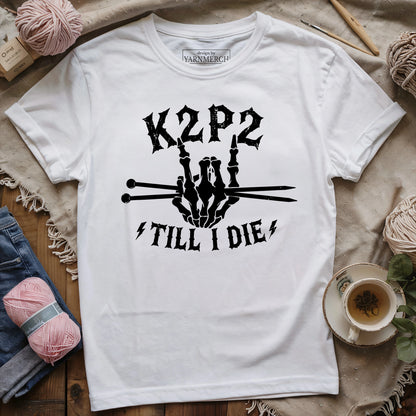 K2P2 Till I Die T-shirt