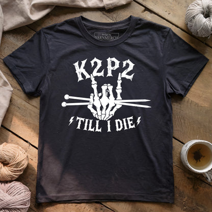 K2P2 Till I Die T-shirt