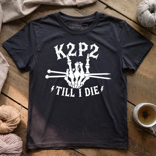 K2P2 Till I Die T-shirt