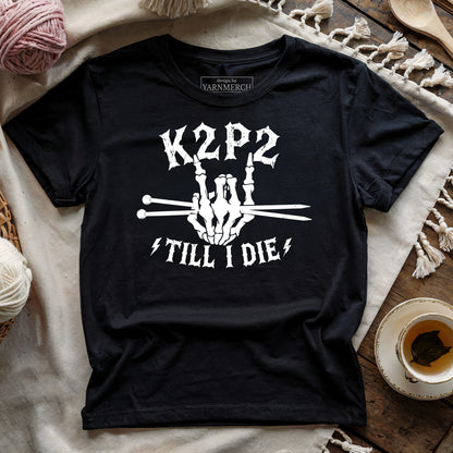 K2P2 Till I Die T-shirt