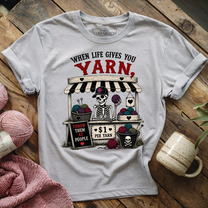 When Life Gives You Yarn T-shirt