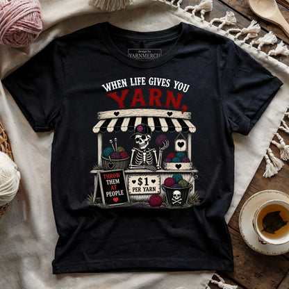 When Life Gives You Yarn T-shirt