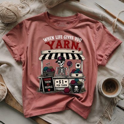 When Life Gives You Yarn T-shirt