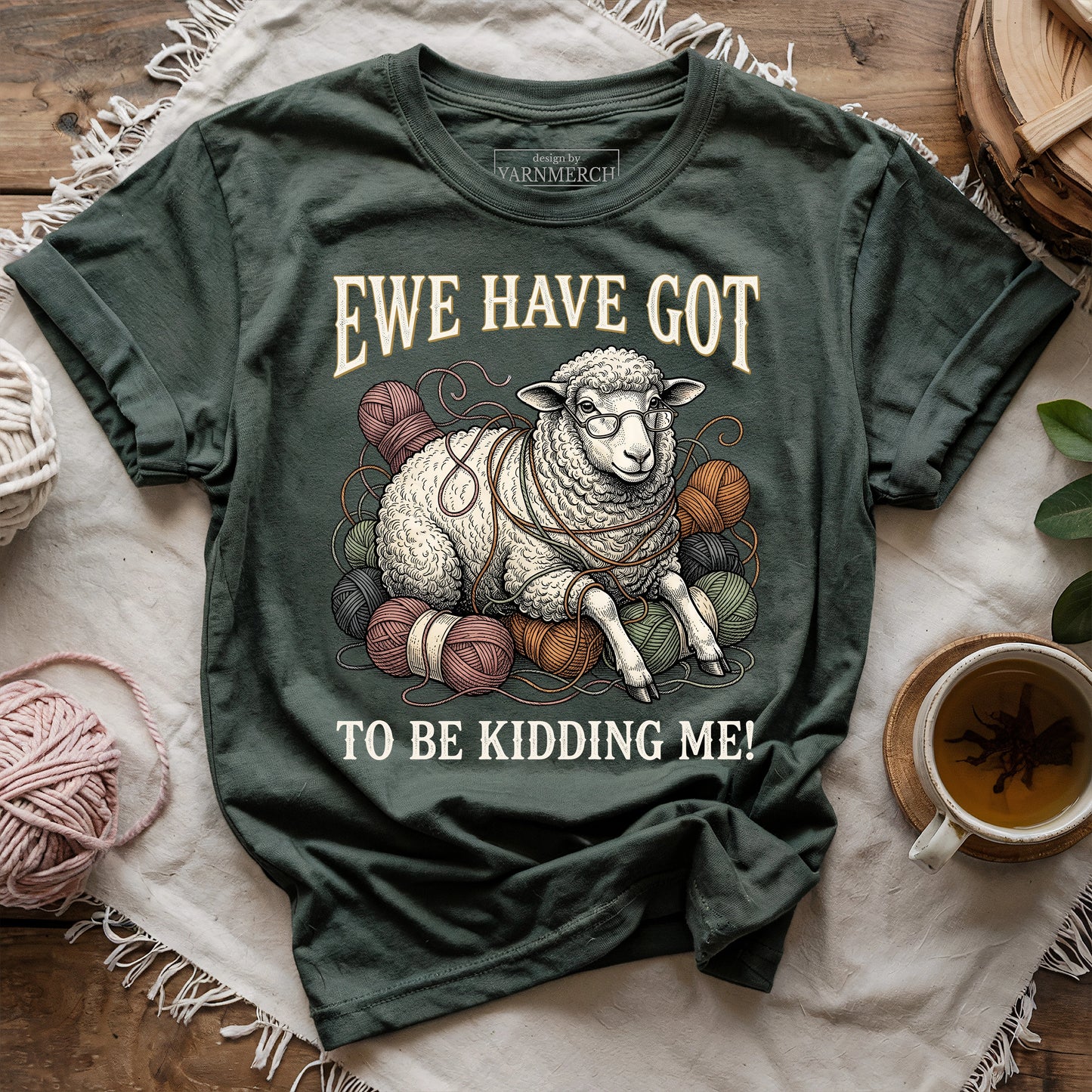 Ewe Have Got To Be Kidding Me T-shirt