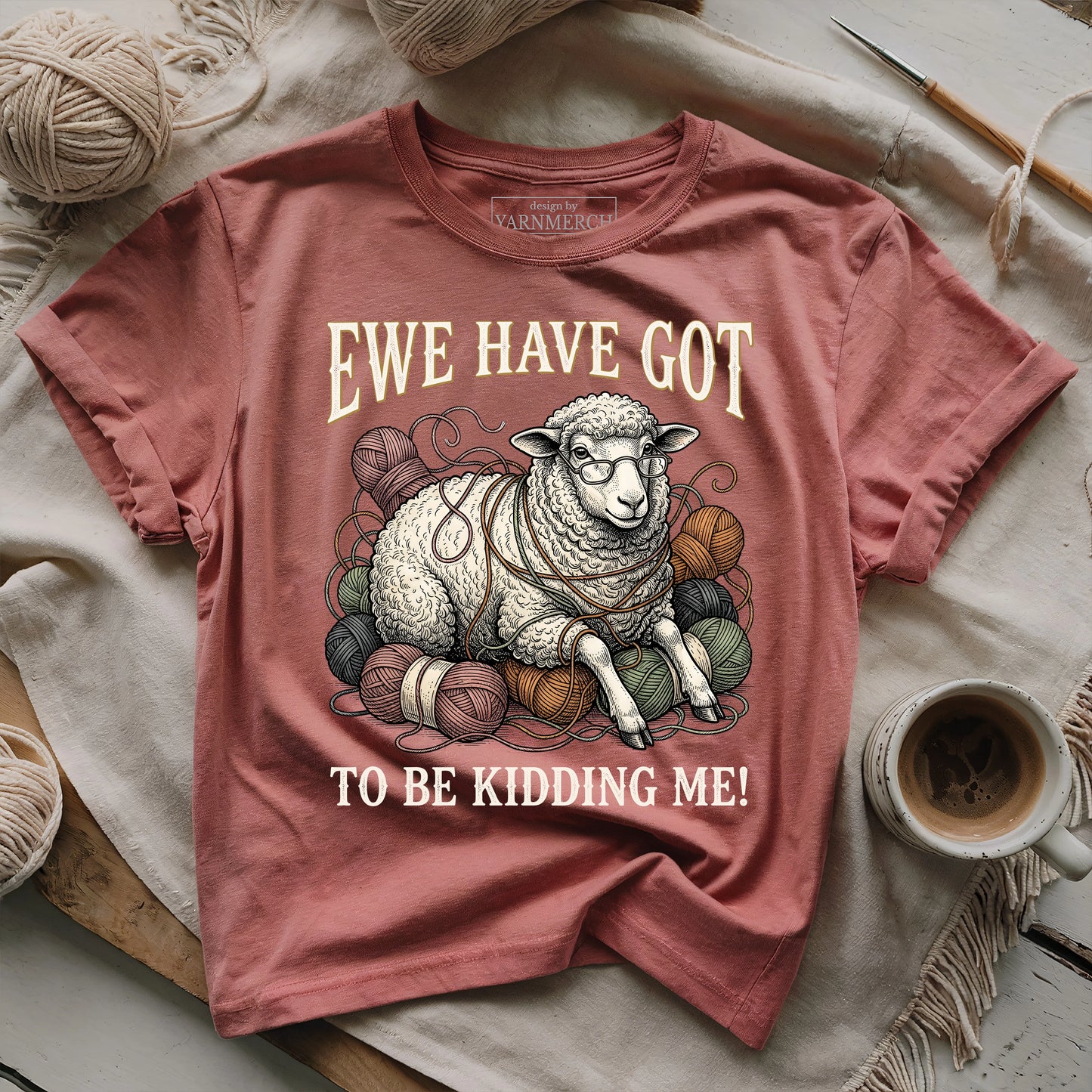 Ewe Have Got To Be Kidding Me T-shirt