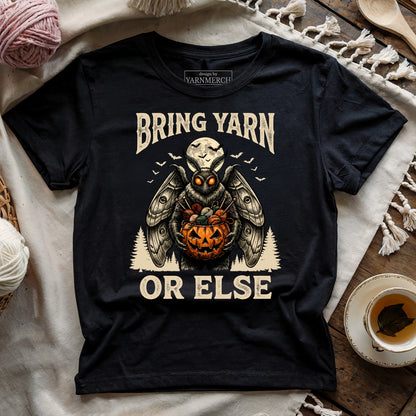 Bring Yarn Or Else T-shirt
