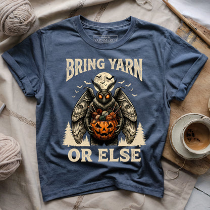 Bring Yarn Or Else T-shirt