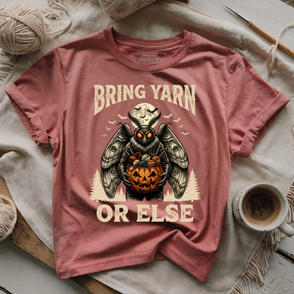 Bring Yarn Or Else T-shirt