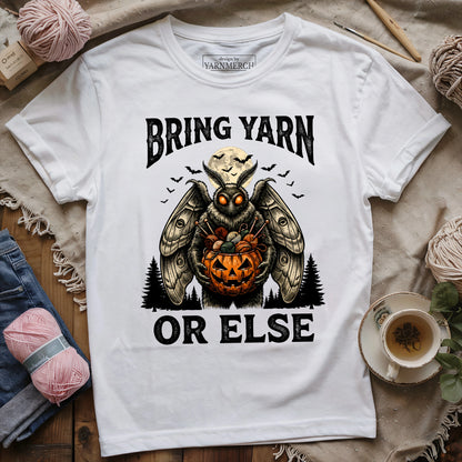 Bring Yarn Or Else T-shirt