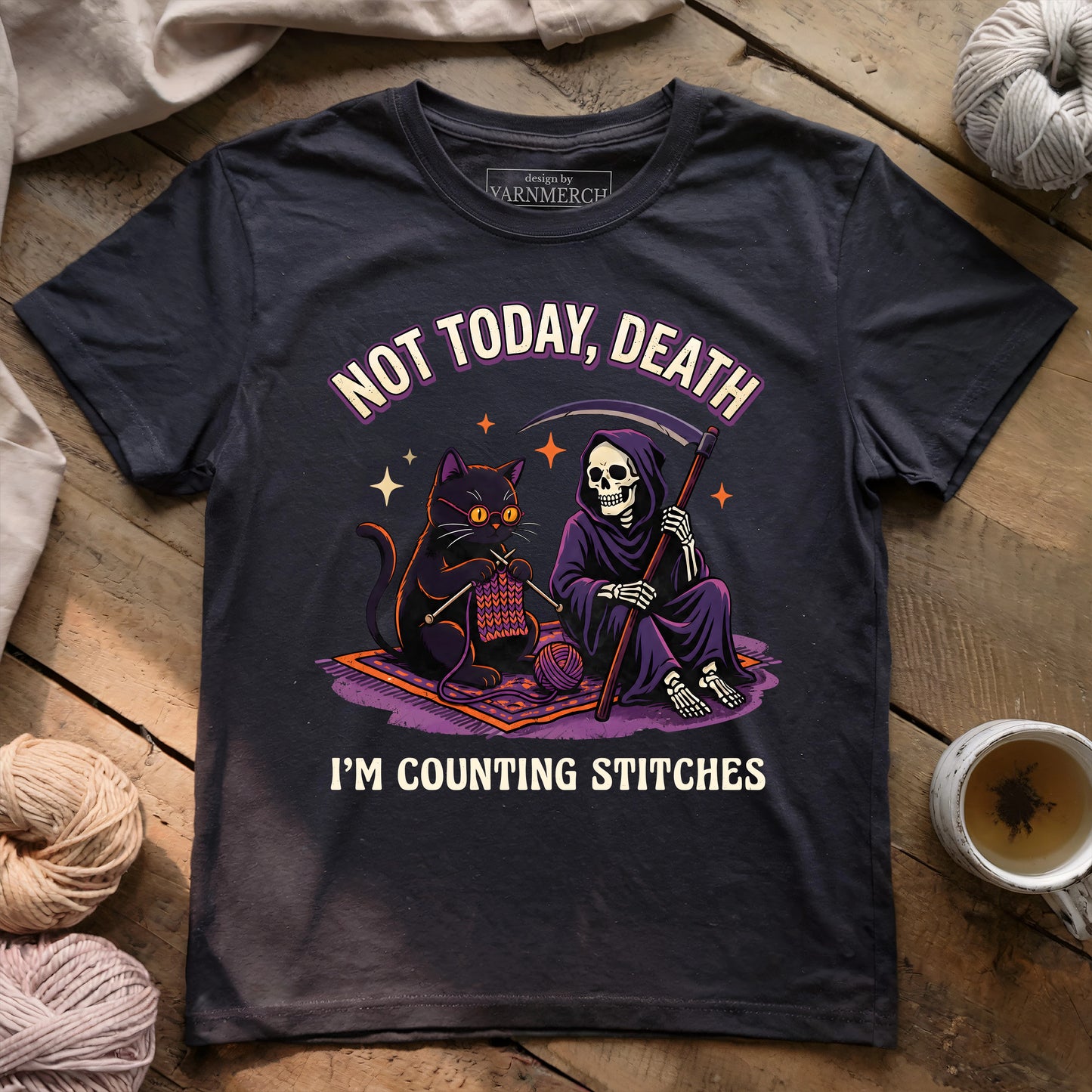 Not Today, Death. I'm Counting Stitches. T-shirt
