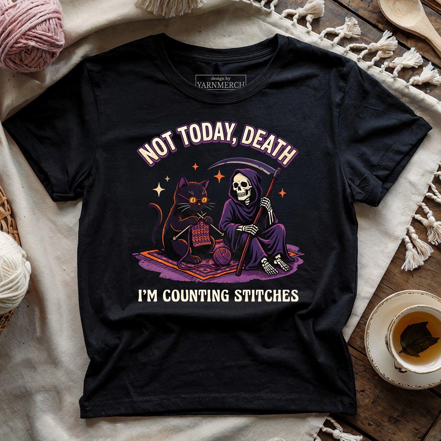 Not Today, Death. I'm Counting Stitches. T-shirt
