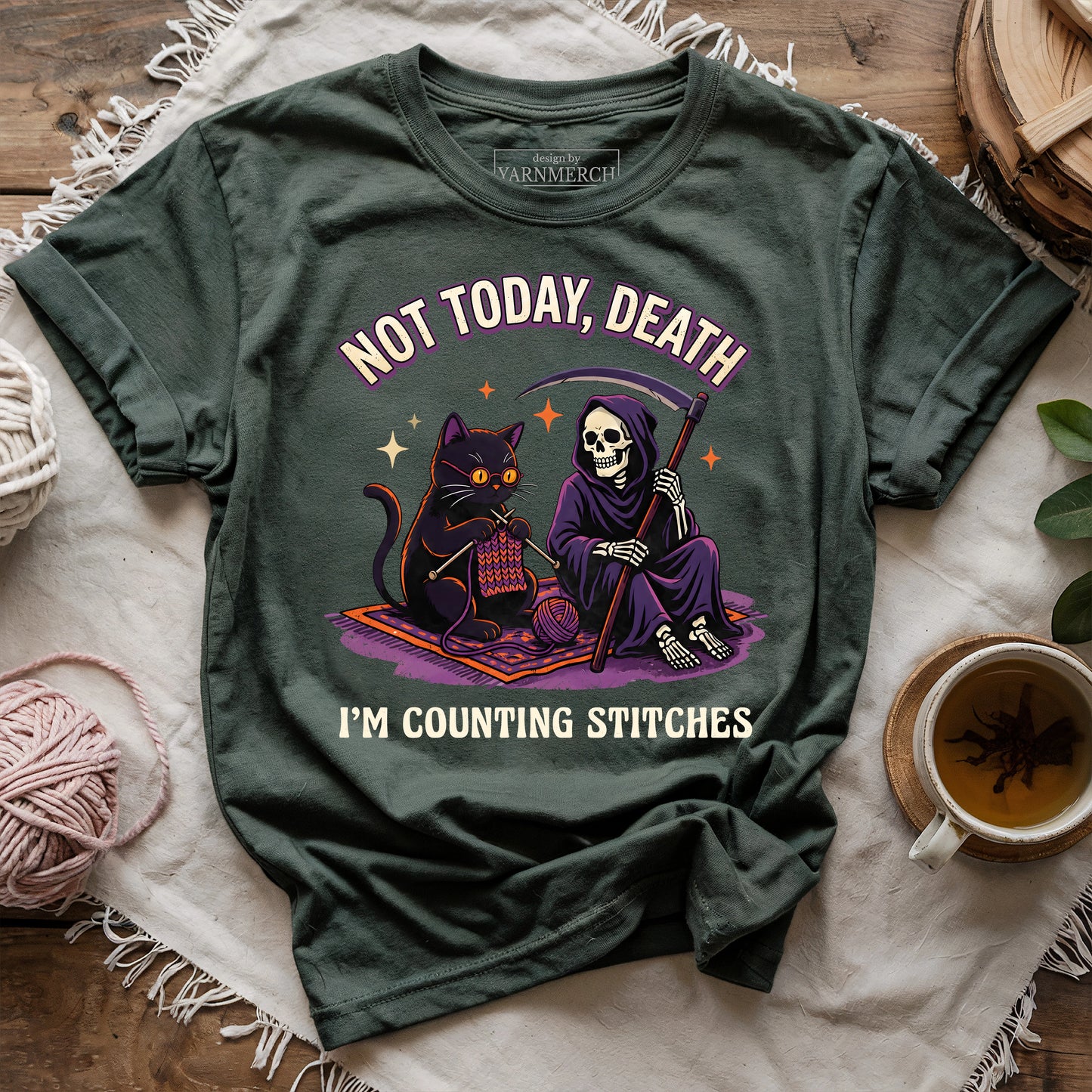 Not Today, Death. I'm Counting Stitches. T-shirt