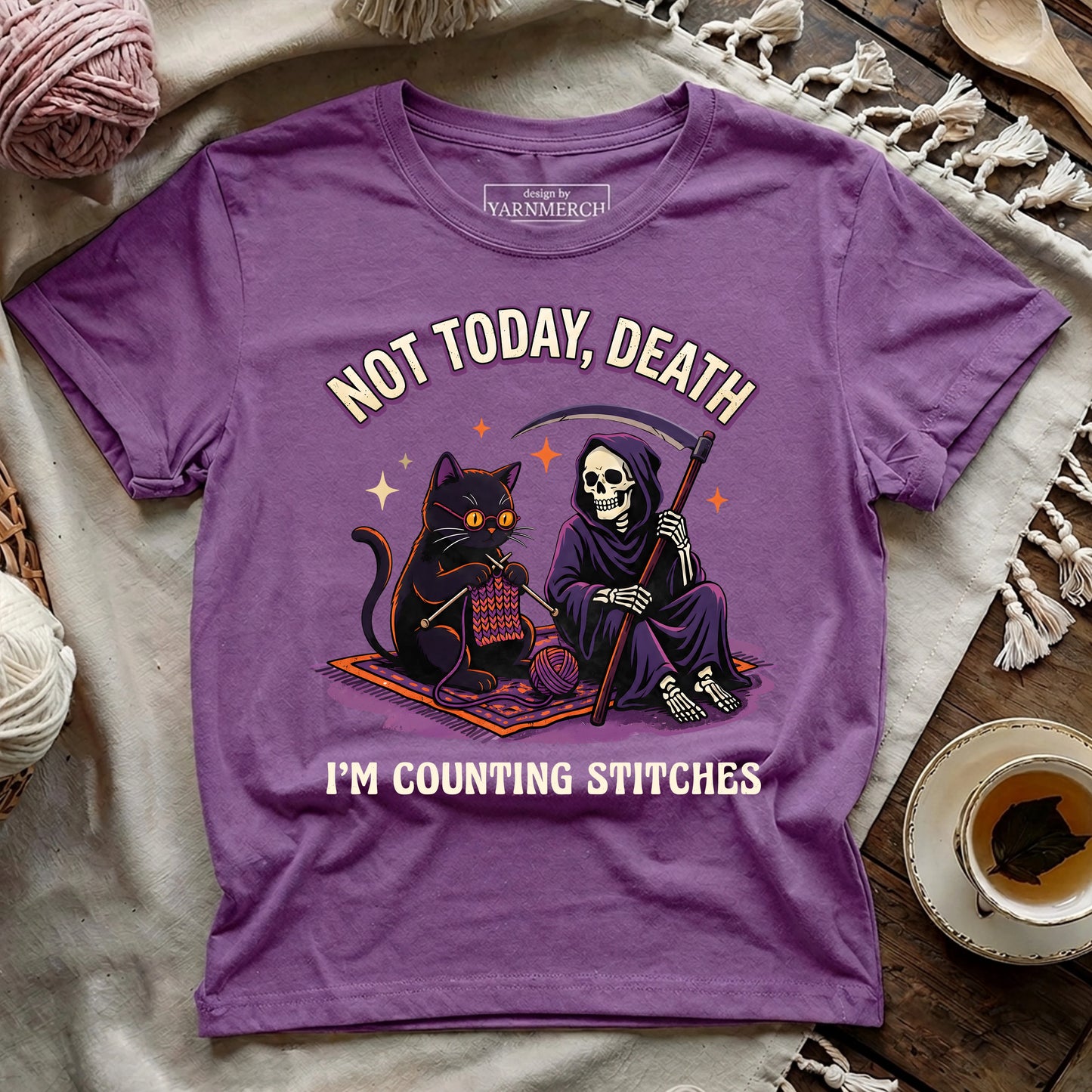 Not Today, Death. I'm Counting Stitches. T-shirt