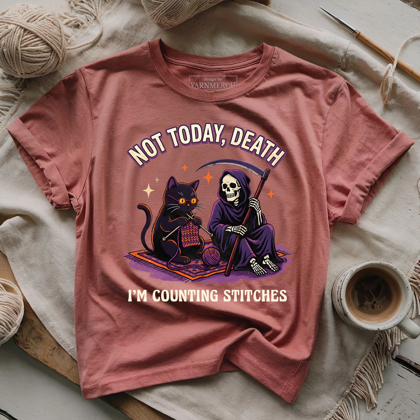 Not Today, Death. I'm Counting Stitches. T-shirt