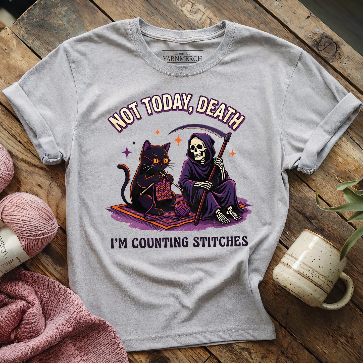Not Today, Death. I'm Counting Stitches. T-shirt