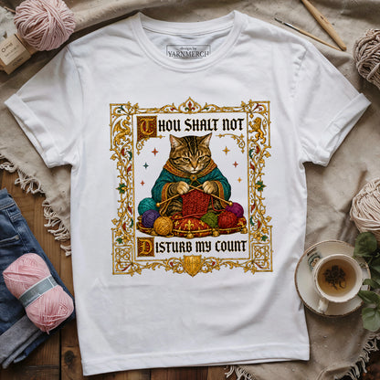Thou Shalt Not Disturb My Count T-shirt