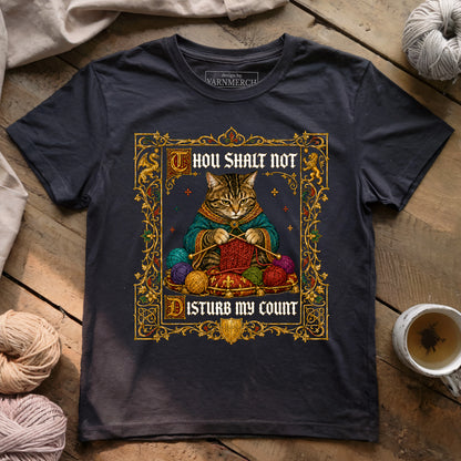 Thou Shalt Not Disturb My Count T-shirt