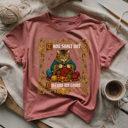 Thou Shalt Not Disturb My Count T-shirt